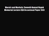 Read Morals and Markets: Seventh Annual Hayek Memorial Lecture (IEA Occasional Paper 108) Ebook