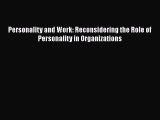 Download Personality and Work: Reconsidering the Role of Personality in Organizations Ebook