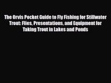 [PDF Download] The Orvis Pocket Guide to Fly Fishing for Stillwater Trout: Flies Presentations