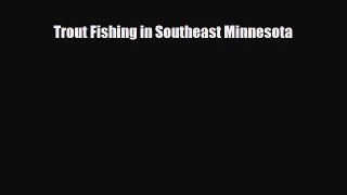 [PDF Download] Trout Fishing in Southeast Minnesota [Download] Online