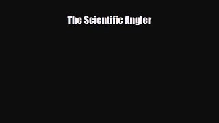 [PDF Download] The Scientific Angler [Download] Online