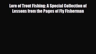 [PDF Download] Lore of Trout Fishing: A Special Collection of Lessons from the Pages of Fly