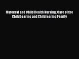 [PDF Download] Maternal and Child Health Nursing: Care of the Childbearing and Childrearing