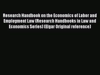 Read Research Handbook on the Economics of Labor and Employment Law (Research Handbooks in