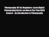 PDF Download Photography 101 for Beginners: Learn Digital Photography Basics on How to Use