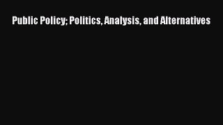 [PDF Download] Public Policy Politics Analysis and Alternatives [PDF] Full Ebook