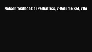 [PDF Download] Nelson Textbook of Pediatrics 2-Volume Set 20e [Read] Online