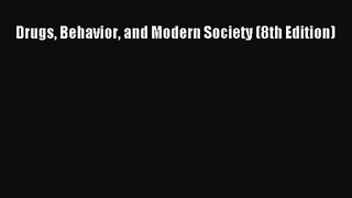 [PDF Download] Drugs Behavior and Modern Society (8th Edition) [Download] Full Ebook