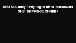 [PDF Download] CCDA Self-study: Designing for Cisco Internetwork Solutions (Self-Study Guide)