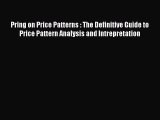 [PDF Download] Pring on Price Patterns : The Definitive Guide to Price Pattern Analysis and