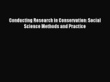 [PDF Download] Conducting Research in Conservation: Social Science Methods and Practice [Read]