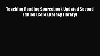 [PDF Download] Teaching Reading Sourcebook Updated Second Edition (Core Literacy Library) [PDF]