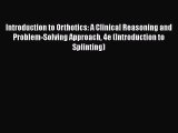 [PDF Download] Introduction to Orthotics: A Clinical Reasoning and Problem-Solving Approach