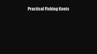 [PDF Download] Practical Fishing Knots [Read] Online