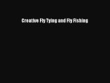 [PDF Download] Creative Fly Tying and Fly Fishing [PDF] Full Ebook