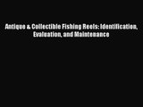 [PDF Download] Antique & Collectible Fishing Reels: Identification Evaluation and Maintenance