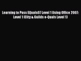 [PDF Download] Learning to Pass EQuals07 Level 1 Using Office 2007: Level 1 (City & Guilds