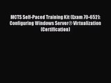 [PDF Download] MCTS Self-Paced Training Kit (Exam 70-652): Configuring Windows Server® Virtualization
