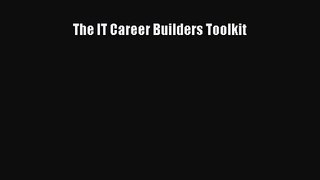 [PDF Download] The IT Career Builders Toolkit [Read] Full Ebook
