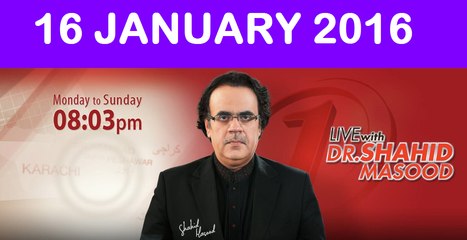 Live with Dr Shahid Masood 16 January 2016 On News One
