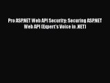 [PDF Download] Pro ASP.NET Web API Security: Securing ASP.NET Web API (Expert's Voice in .NET)
