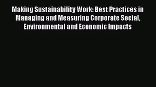 Read Making Sustainability Work: Best Practices in Managing and Measuring Corporate Social