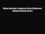 [PDF Download] Hiking Colorado's Sangre de Cristo Wilderness (Regional Hiking Series) [Download]