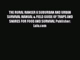 [PDF Download] THE RURAL RANGER A SUBURBAN AND URBAN SURVIVAL MANUAL & FIELD GUIDE OF TRAPS