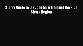 [PDF Download] Starr's Guide to the John Muir Trail and the High Sierra Region [Download] Online
