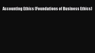 Download Accounting Ethics (Foundations of Business Ethics) Ebook Free