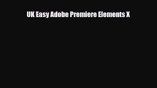 PDF Download UK Easy Adobe Premiere Elements X Read Online