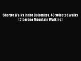 [PDF Download] Shorter Walks in the Dolomites: 40 selected walks (Cicerone Mountain Walking)