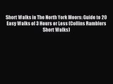 [PDF Download] Short Walks in The North York Moors: Guide to 20 Easy Walks of 3 Hours or Less