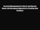 Download Security Management for Sports and Special Events: An Interagency Approach to Creating