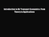 Read Introduction to Air Transport Economics: From Theory to Applications Ebook Online