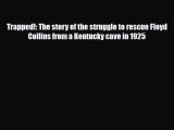 [PDF Download] Trapped!: The story of the struggle to rescue Floyd Collins from a Kentucky