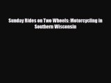 [PDF Download] Sunday Rides on Two Wheels: Motorcycling in Southern Wisconsin [PDF] Full Ebook