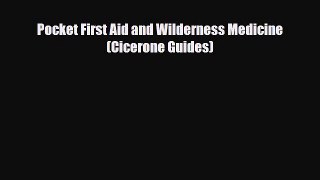 [PDF Download] Pocket First Aid and Wilderness Medicine (Cicerone Guides) [Download] Online