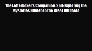 [PDF Download] The Letterboxer's Companion 2nd: Exploring the Mysteries Hidden in the Great