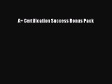 [PDF Download] A  Certification Success Bonus Pack [Download] Online
