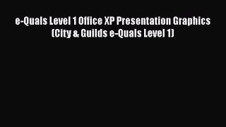 [PDF Download] e-Quals Level 1 Office XP Presentation Graphics (City & Guilds e-Quals Level