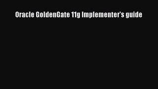 [PDF Download] Oracle GoldenGate 11g Implementer's guide [PDF] Full Ebook