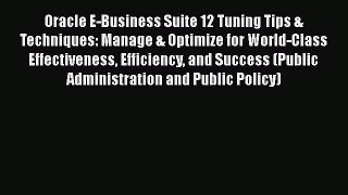 [PDF Download] Oracle E-Business Suite 12 Tuning Tips & Techniques: Manage & Optimize for World-Class