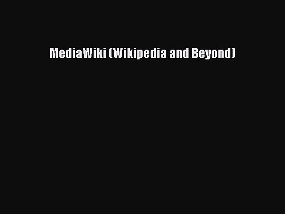 [PDF Download] MediaWiki (Wikipedia and Beyond) [Download] Full Ebook