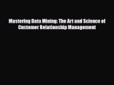PDF Download Mastering Data Mining: The Art and Science of Customer Relationship Management