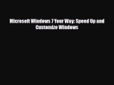 PDF Download Microsoft Windows 7 Your Way: Speed Up and Customize Windows Download Full Ebook