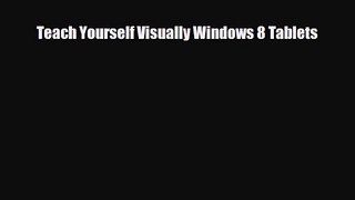 PDF Download Teach Yourself Visually Windows 8 Tablets Read Full Ebook