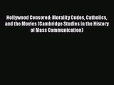 Read Hollywood Censored: Morality Codes Catholics and the Movies (Cambridge Studies in the