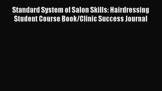 Read Standard System of Salon Skills: Hairdressing Student Course Book/Clinic Success Journal