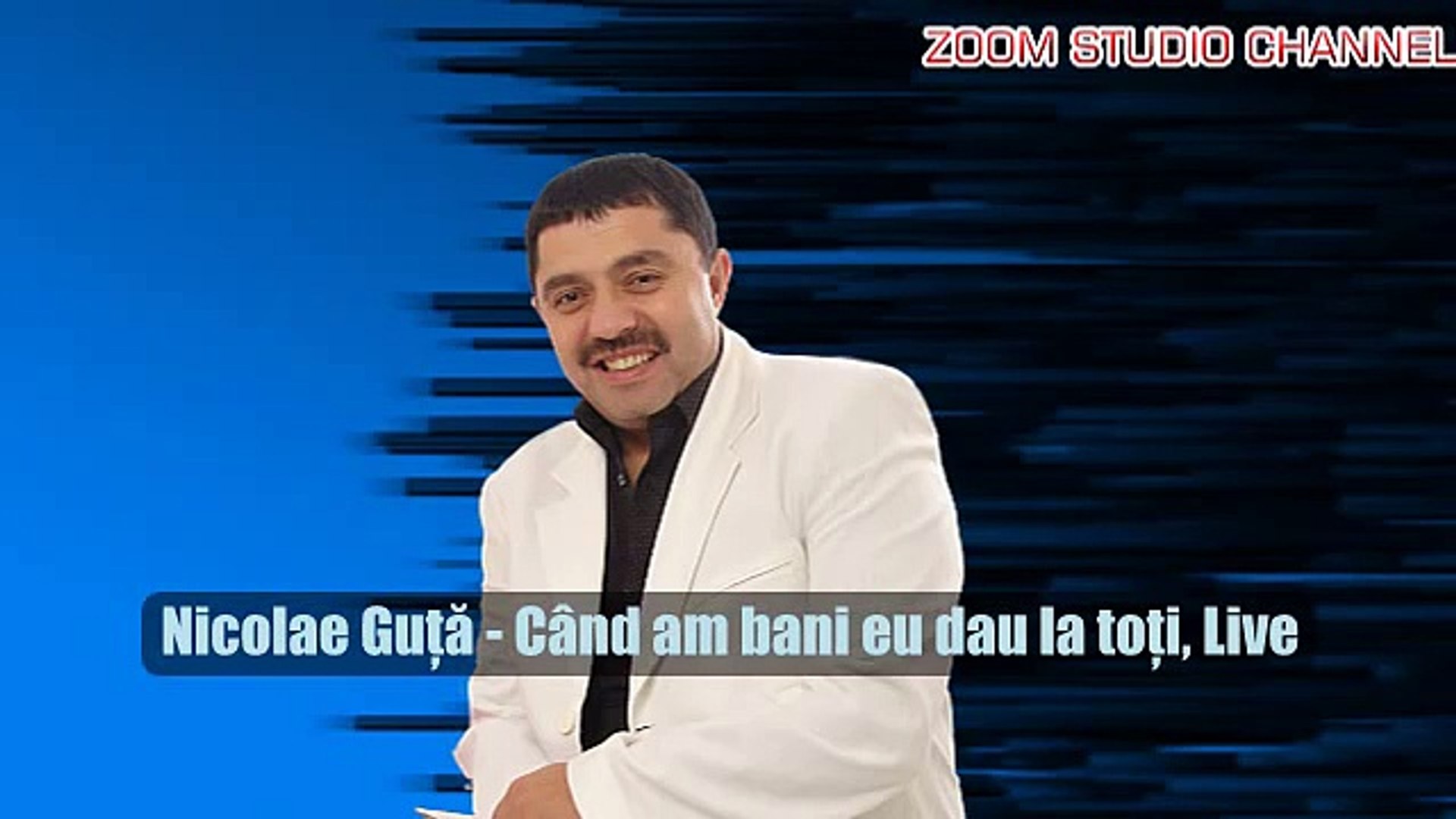 NICOLAE GUTA - CAND AM BANI DAU LA TOTI, ZOOM STUDIO - Dailymotion Video